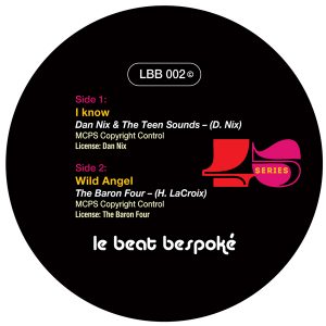 LBB45002: Dan Nix & The Teen Sounds - I Know / The Baron Four - Wild Angel