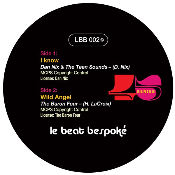 LBB45002: Dan Nix & The Teen Sounds - I Know / The Baron Four - Wild Angel